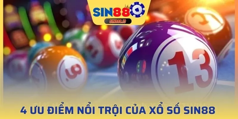 4 ưu điểm nổi trội của Xổ Số Sin88