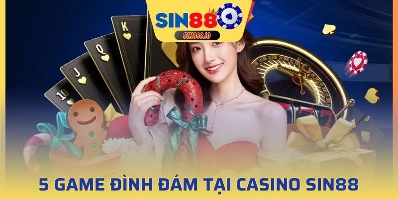 5 game đình đám tại Casino Sin88