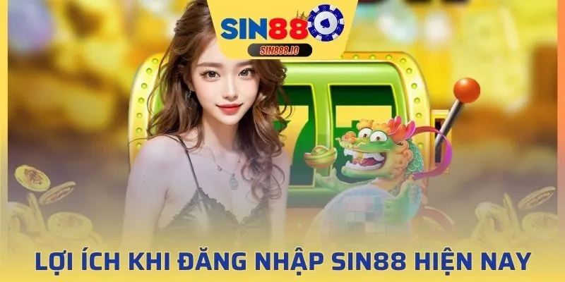 Tham gia chơi tại SIN88 với 5 lợi ích cực hấp dẫn