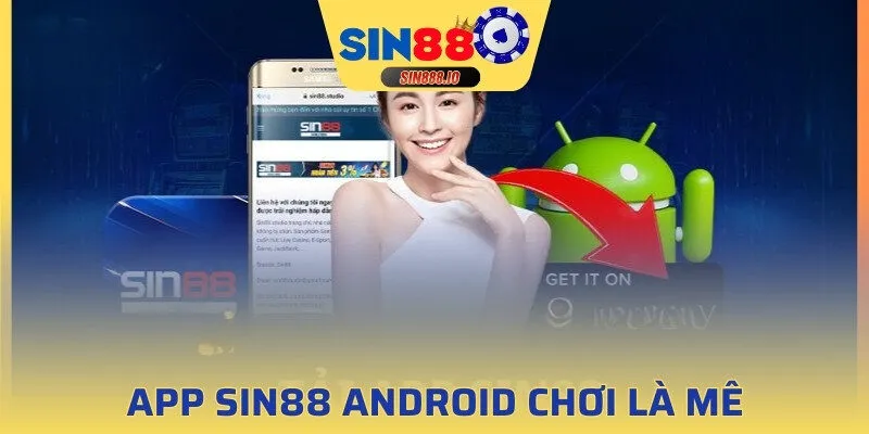 App SIN88 Android không lo lỗi, chơi là mê