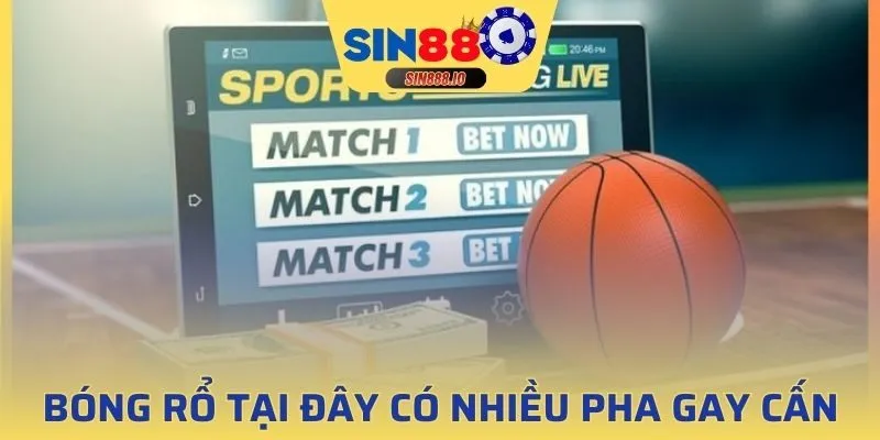Bóng rổ mang lại những pha hồi hộp gay cấn