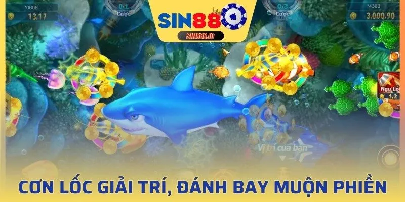 Cơn lốc giải trí, đánh bay mọi muộn phiền