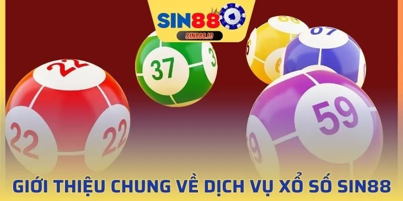 Giới thiệu chung về dịch vụ Xổ Số Sin88