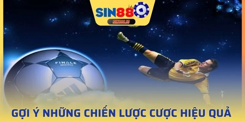Gợi ý những chiến lược cá cược kèo Handicap hiệu quả