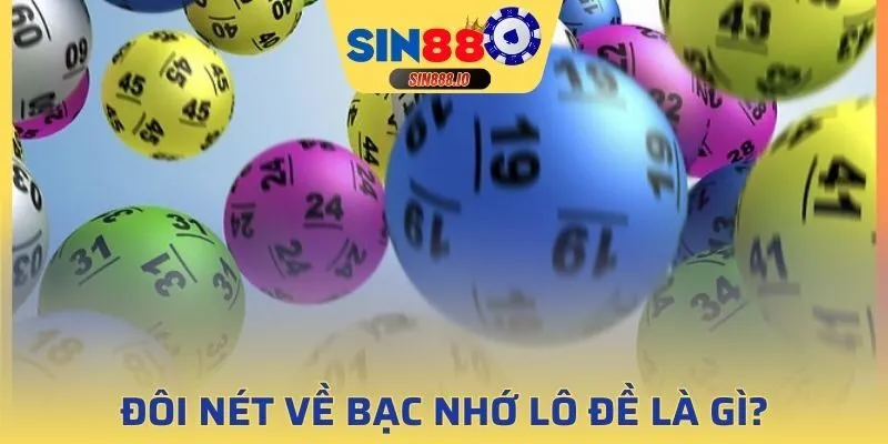 Khái quát về phương pháp bạc nhớ lô đề thú vị