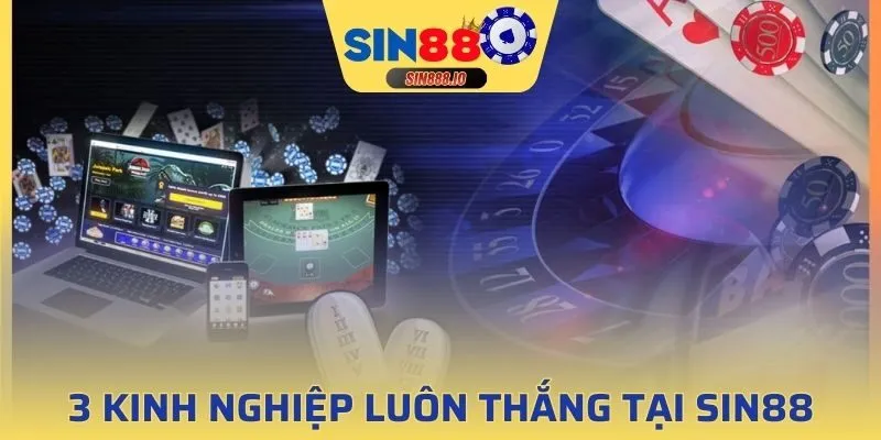 3 kinh nghiệp luôn thắng tại Casino Sin88