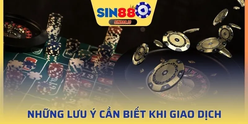 Những lưu ý cần biết khi giao dịch nạp tiền SIN88