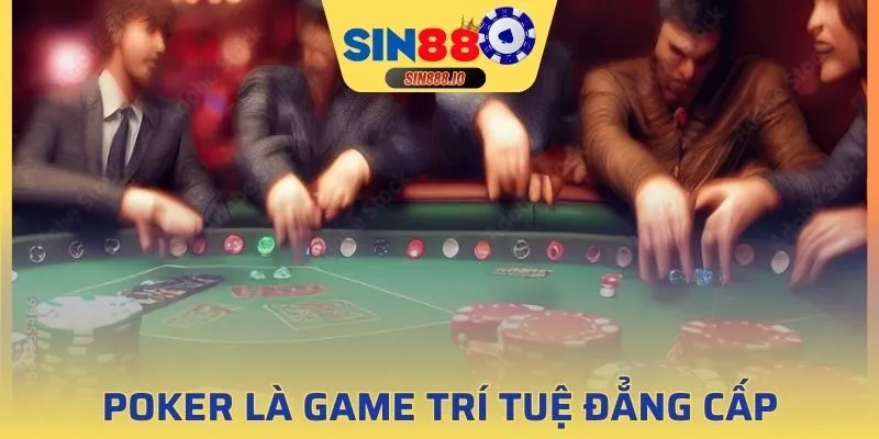 Poker tại Casino Sin88 là game trí tuệ đẳng cấp