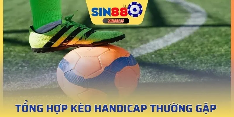 Tổng hợp những loại kèo Handicap thường gặp