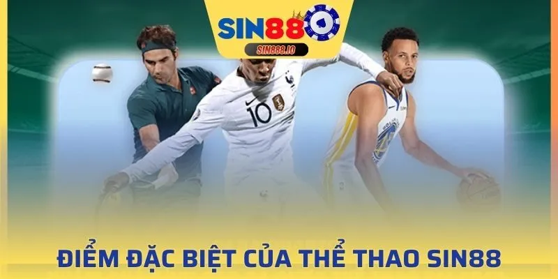 Điểm đặc biệt của Thể Thao Sin88